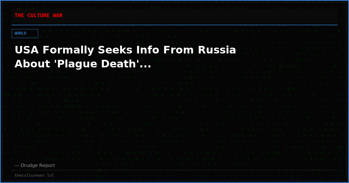 USA Formally Seeks Info From Russia About 'Plague Death'...
