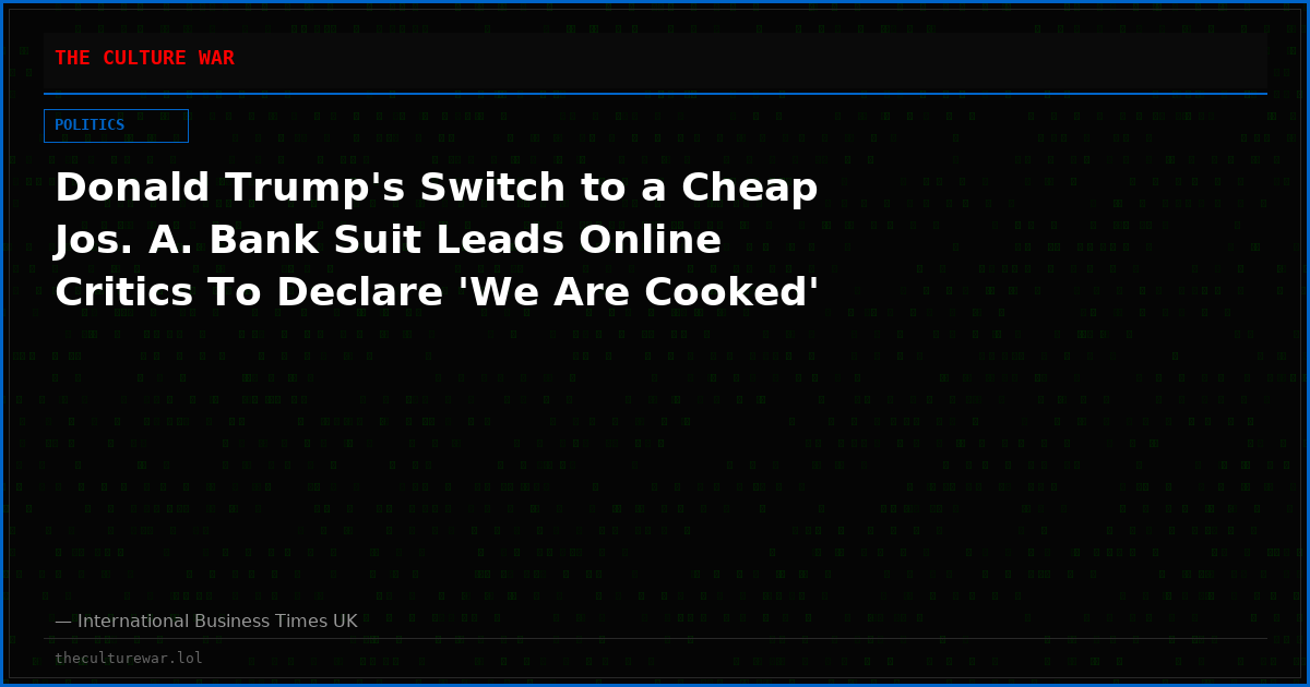 Donald Trump's Switch to a Cheap Jos. A. Bank Suit Leads Online Critics To Declare 'We Are Cooked'