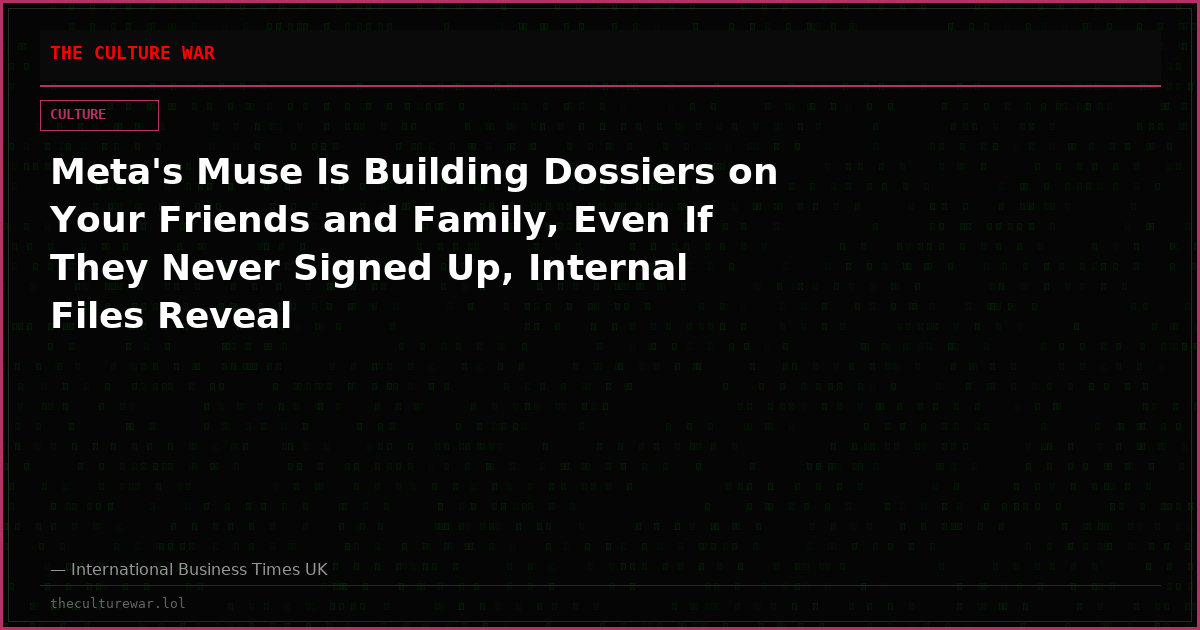 Meta's Muse Is Building Dossiers on Your Friends and Family, Even If They Never Signed Up, Internal Files Reveal