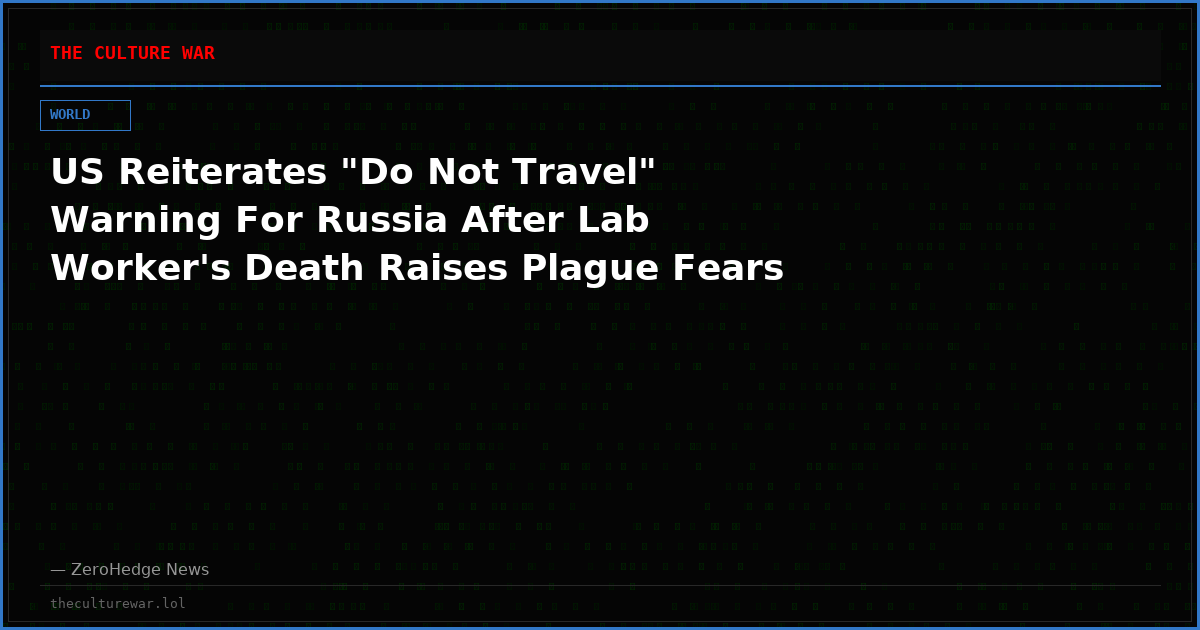 US Reiterates "Do Not Travel" Warning For Russia After Lab Worker's Death Raises Plague Fears