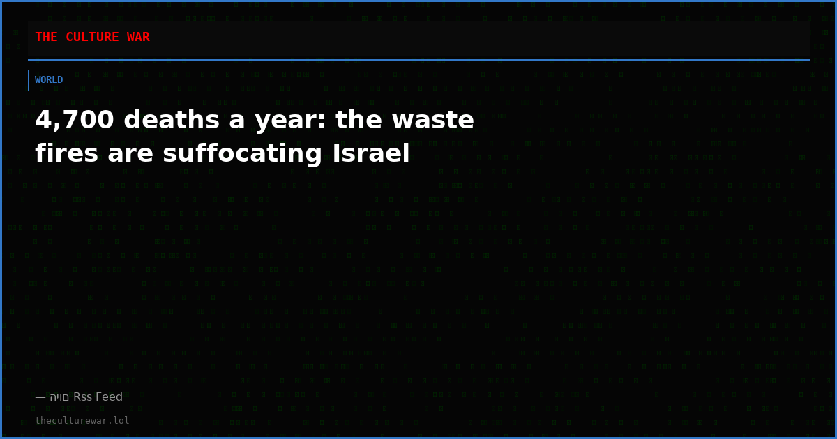 4,700 deaths a year: the waste fires are suffocating Israel