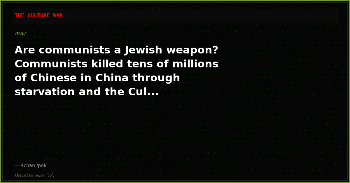 Are communists a Jewish weapon? Communists killed tens of millions of Chinese in China through starvation and the Cul...