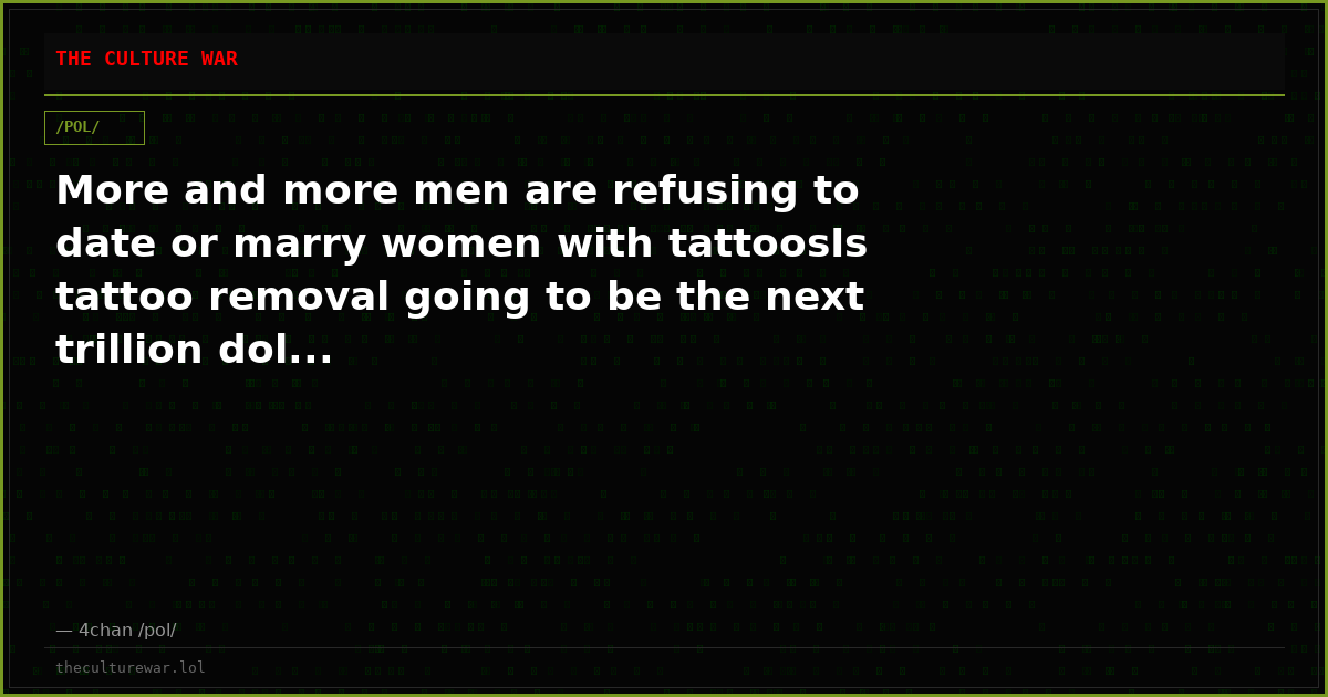 More and more men are refusing to date or marry women with tattoosIs tattoo removal going to be the next trillion dol...