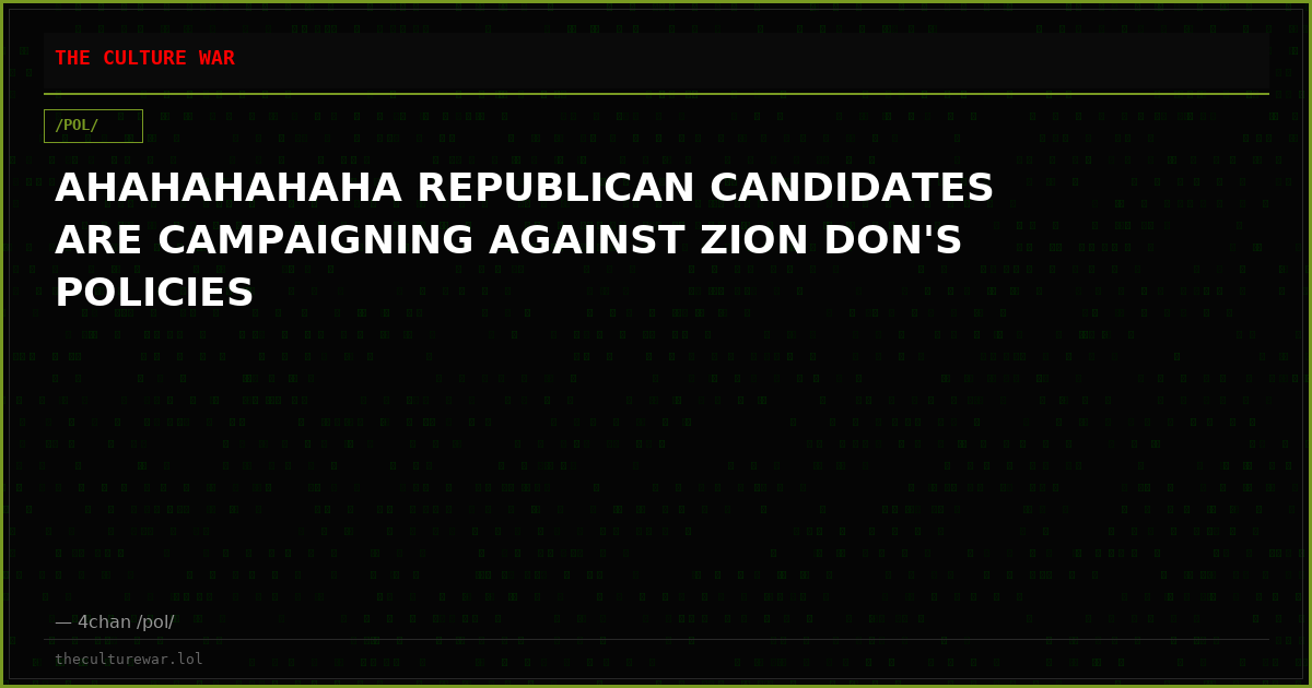 AHAHAHAHAHA REPUBLICAN CANDIDATES ARE CAMPAIGNING AGAINST ZION DON'S POLICIES