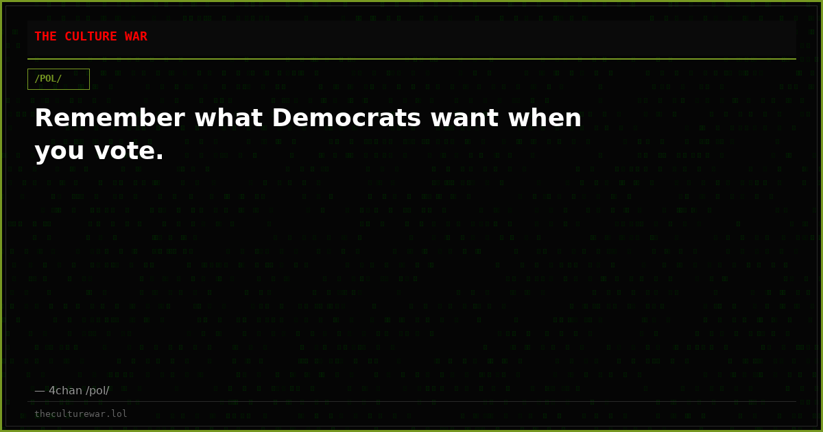 Remember what Democrats want when you vote.
