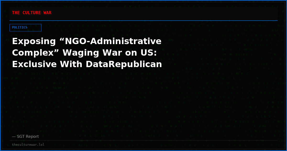 Exposing “NGO-Administrative Complex” Waging War on US: Exclusive With DataRepublican