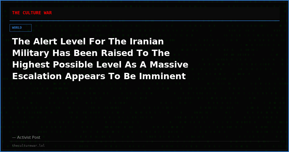 The Alert Level For The Iranian Military Has Been Raised To The Highest Possible Level As A Massive Escalation Appears To Be Imminent
