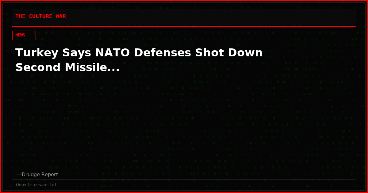 Turkey Says NATO Defenses Shot Down Second Missile...