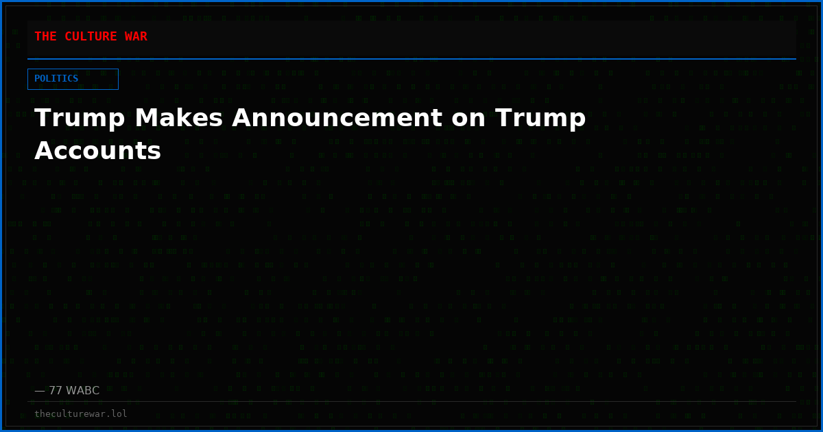 Trump Makes Announcement on Trump Accounts