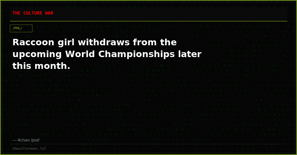 Raccoon girl withdraws from the upcoming World Championships later this month.