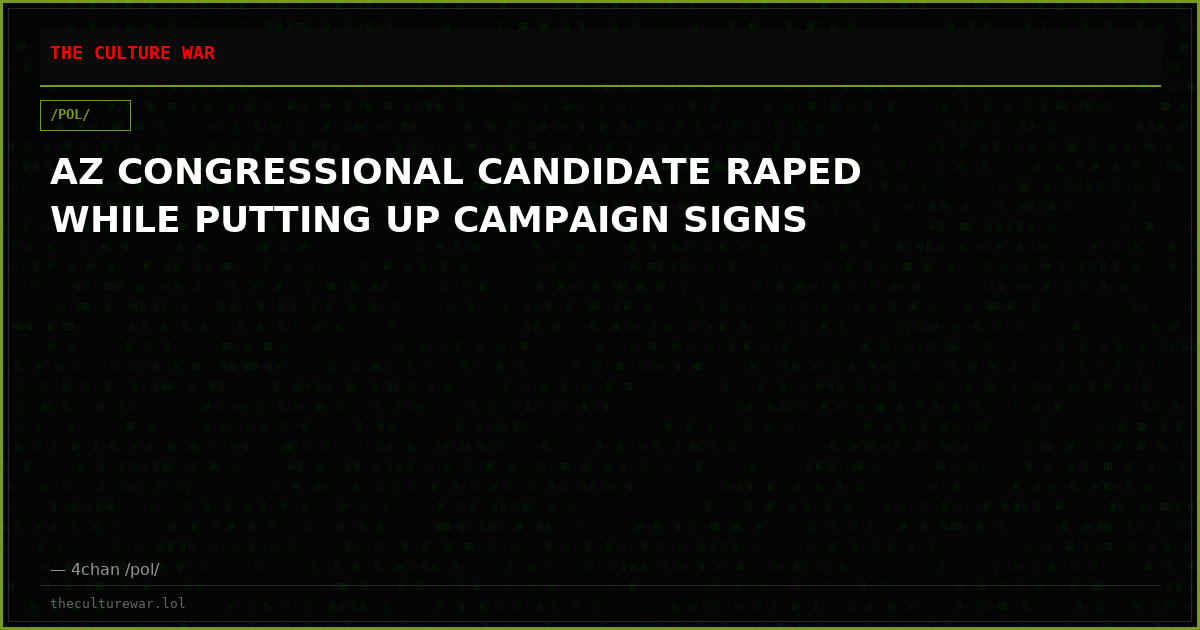 AZ CONGRESSIONAL CANDIDATE RAPED WHILE PUTTING UP CAMPAIGN SIGNS