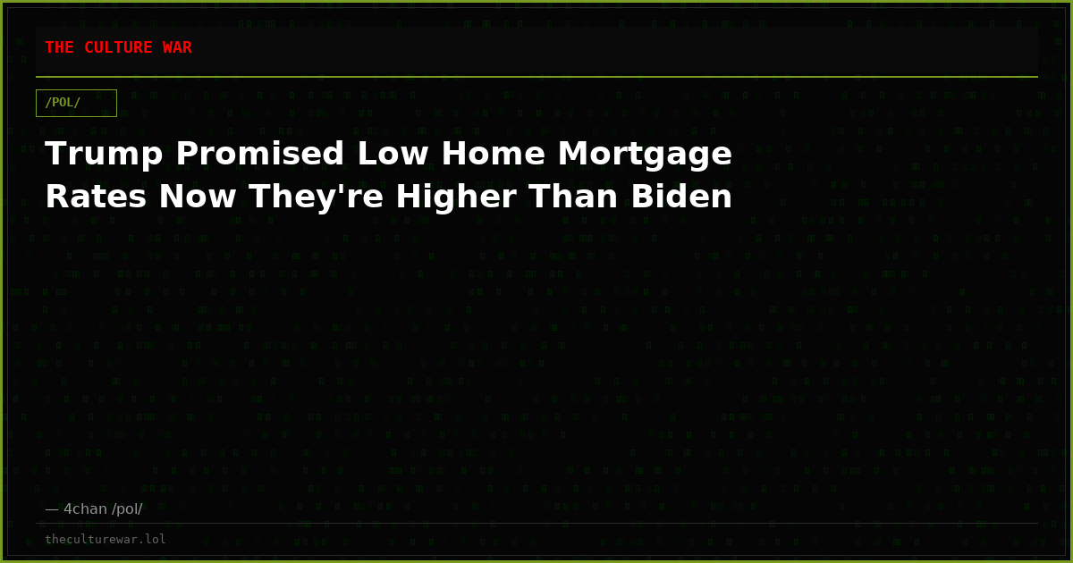 Trump Promised Low Home Mortgage Rates Now They're Higher Than Biden