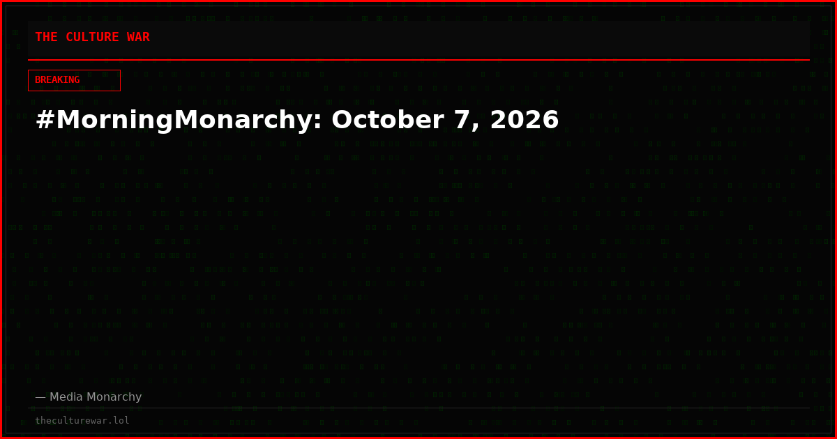 #MorningMonarchy: October 7, 2026
