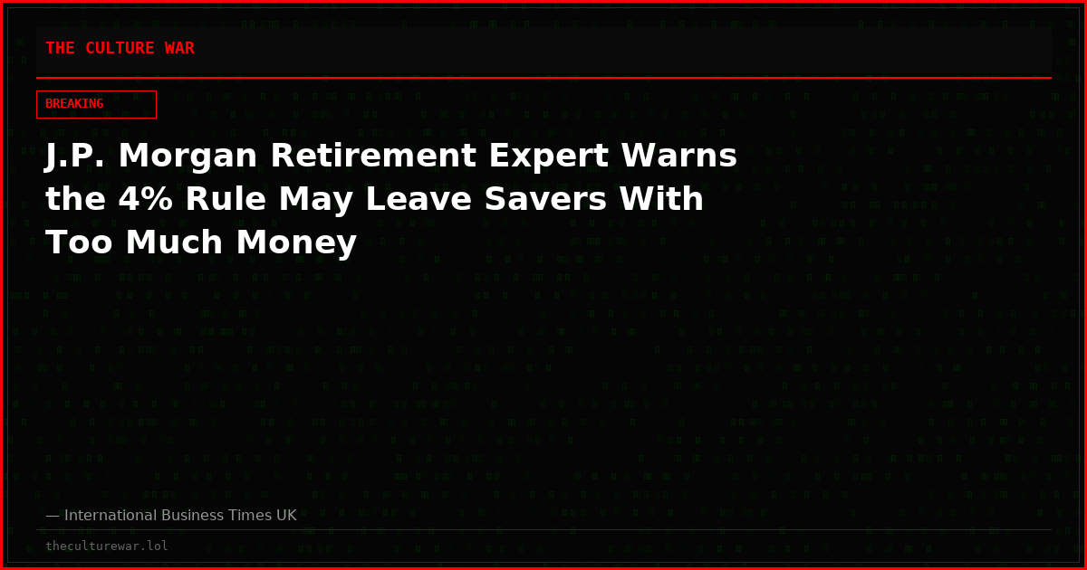 J.P. Morgan Retirement Expert Warns the 4% Rule May Leave Savers With Too Much Money