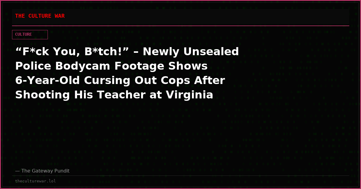“F*ck You, B*tch!” – Newly Unsealed Police Bodycam Footage Shows 6-Year-Old Cursing Out Cops After Shooting His Teacher at Virginia Elementary School (VIDEO)