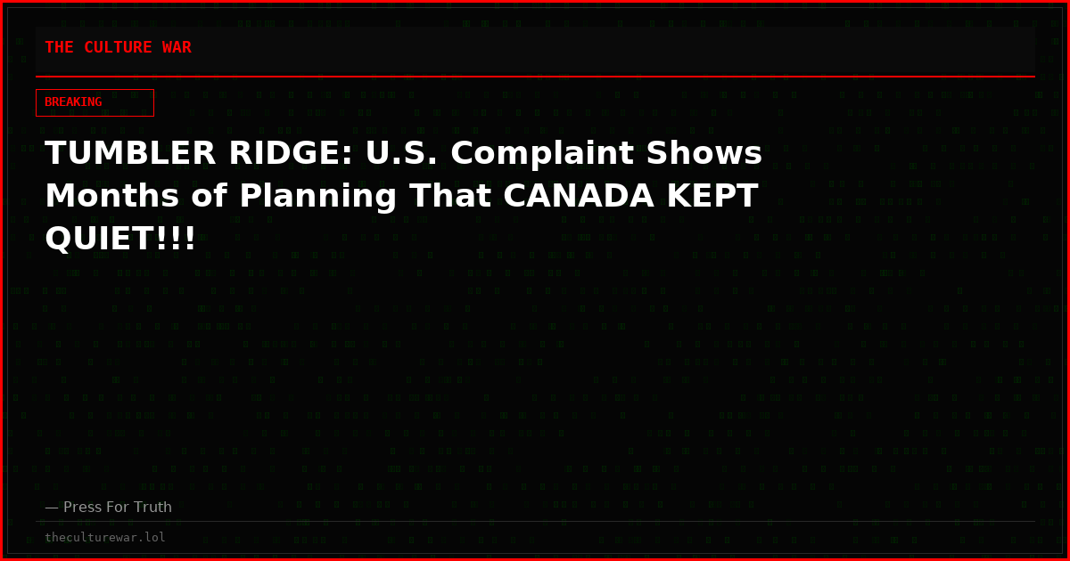 TUMBLER RIDGE: U.S. Complaint Shows Months of Planning That CANADA KEPT QUIET!!!