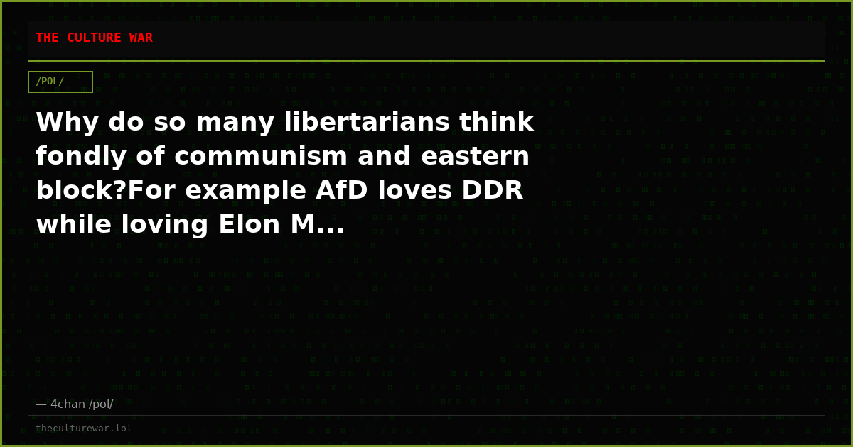Why do so many libertarians think fondly of communism and eastern block?For example AfD loves DDR while loving Elon M...