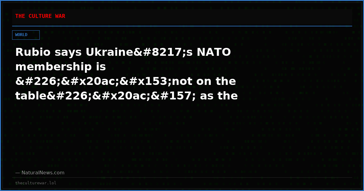 Rubio says Ukraine’s NATO membership is â€œnot on the tableâ€ as the U.S. pushes for peace