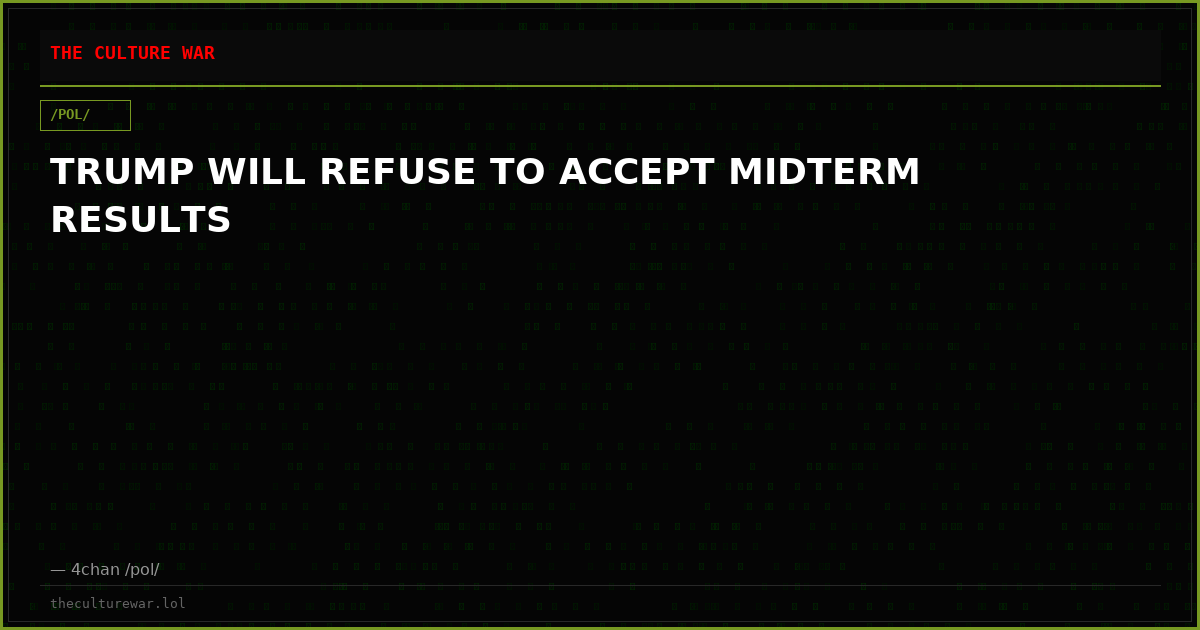 TRUMP WILL REFUSE TO ACCEPT MIDTERM RESULTS