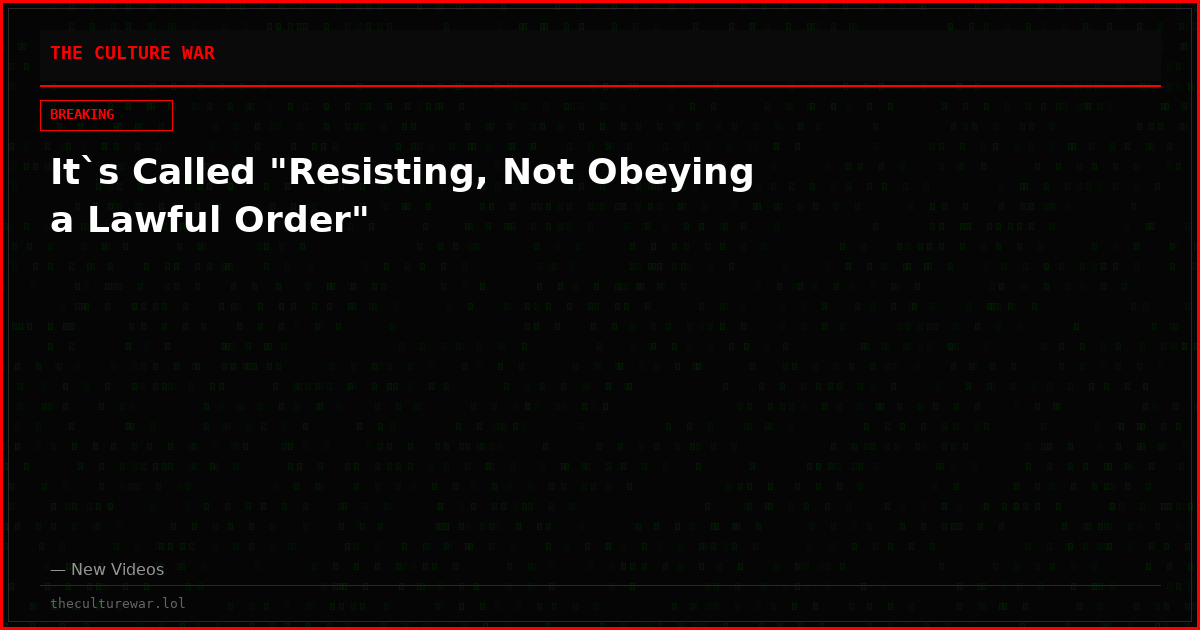 It`s Called "Resisting, Not Obeying a Lawful Order"