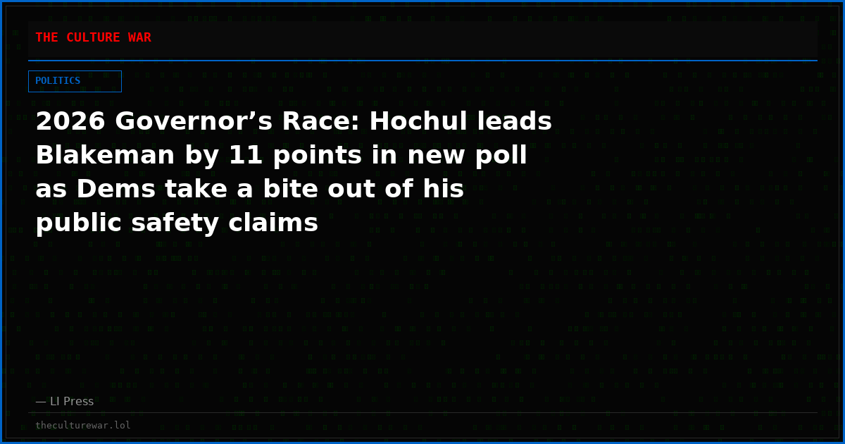 2026 Governor’s Race: Hochul leads Blakeman by 11 points in new poll as Dems take a bite out of his public safety claims