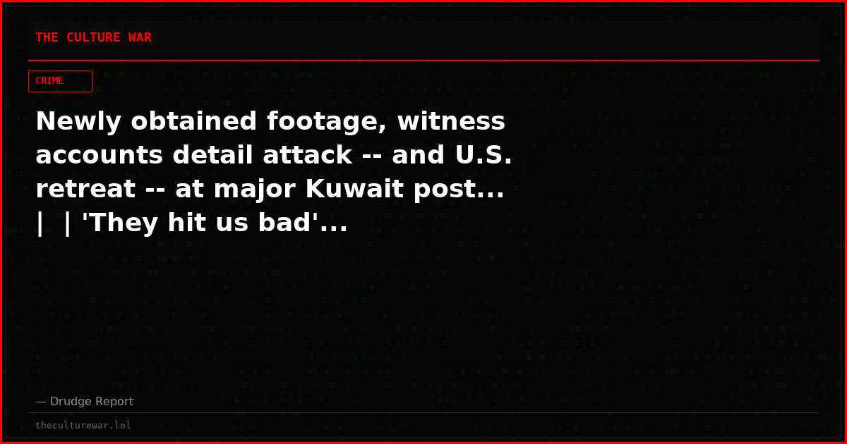 Newly obtained footage, witness accounts detail attack -- and U.S. retreat -- at major Kuwait post... |  | 'They hit us bad'...