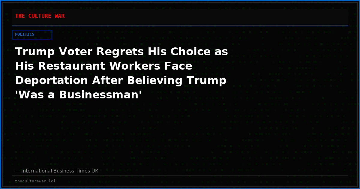 Trump Voter Regrets His Choice as His Restaurant Workers Face Deportation After Believing Trump 'Was a Businessman'