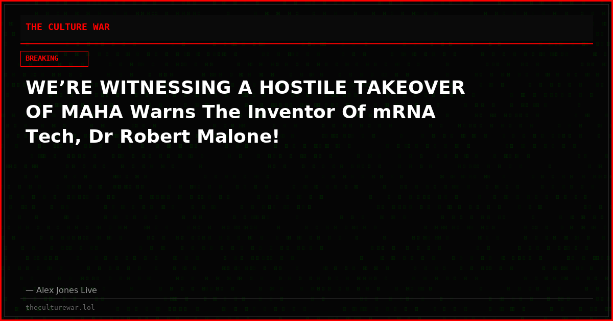 WE’RE WITNESSING A HOSTILE TAKEOVER OF MAHA Warns The Inventor Of mRNA Tech, Dr Robert Malone!