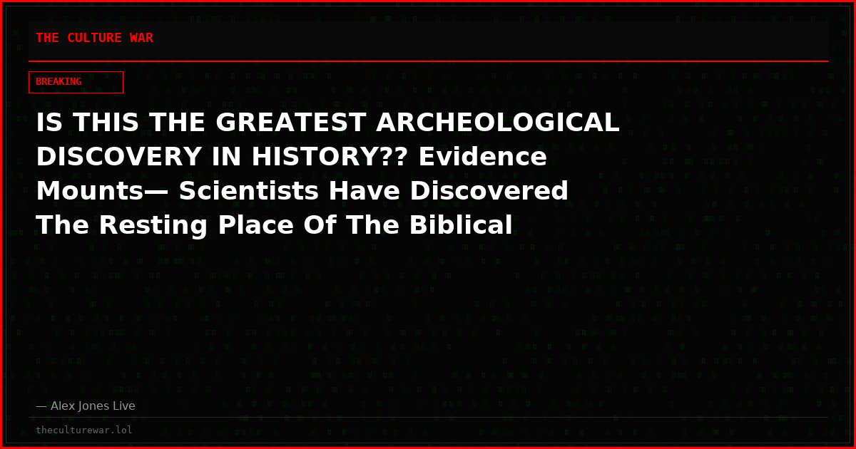 IS THIS THE GREATEST ARCHEOLOGICAL DISCOVERY IN HISTORY?? Evidence Mounts— Scientists Have Discovered The Resting Place Of The Biblical Mega-Ship Known As Noah’s Ark!