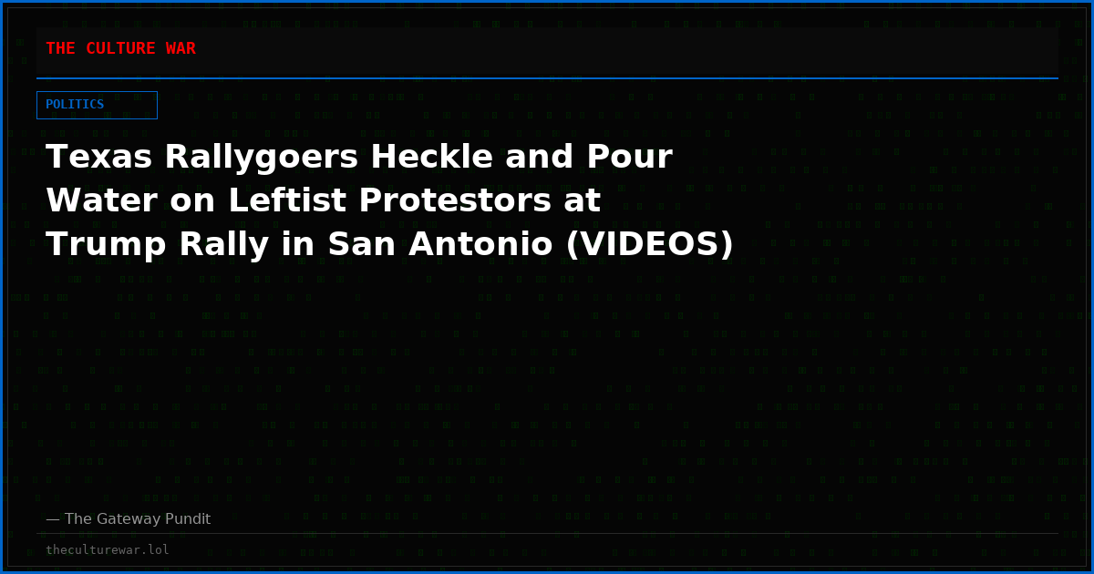 Texas Rallygoers Heckle and Pour Water on Leftist Protestors at Trump Rally in San Antonio (VIDEOS)