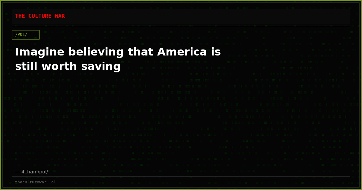 Imagine believing that America is still worth saving
