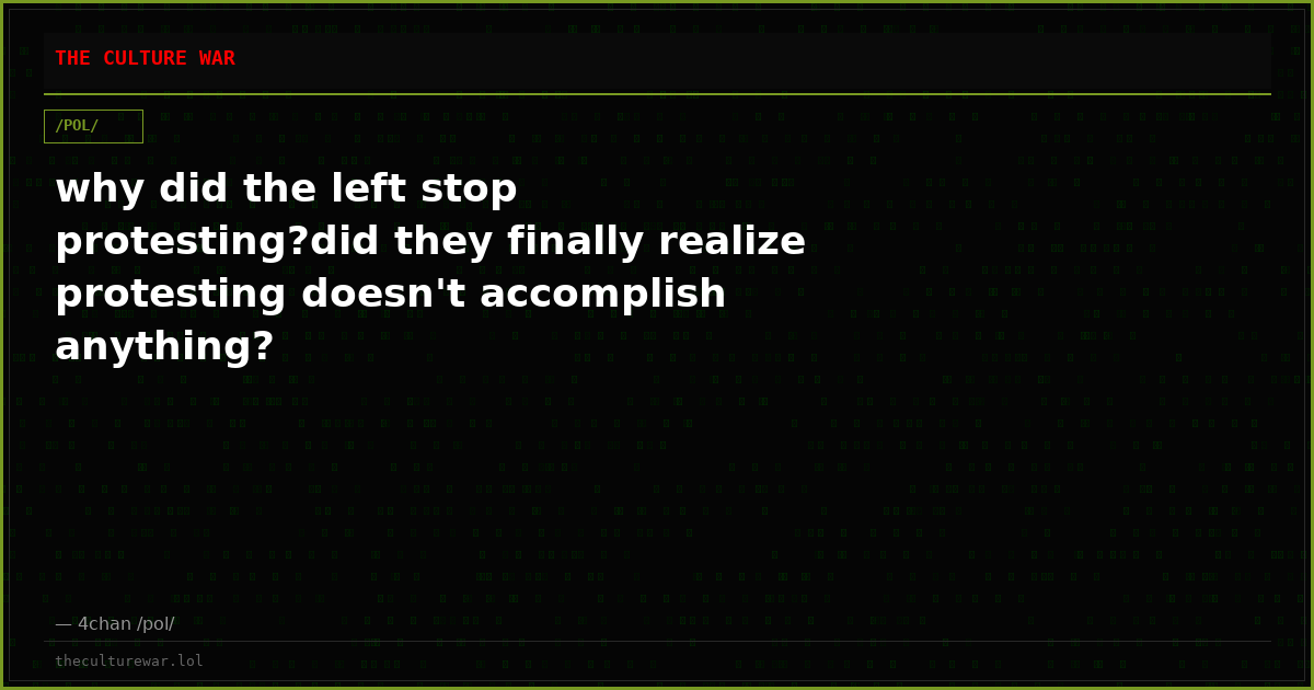 why did the left stop protesting?did they finally realize protesting doesn't accomplish anything?
