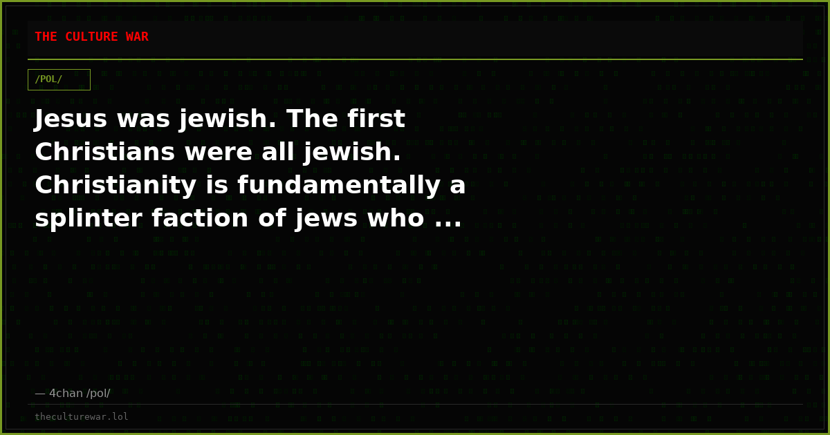 Jesus was jewish. The first Christians were all jewish. Christianity is fundamentally a splinter faction of jews who ...