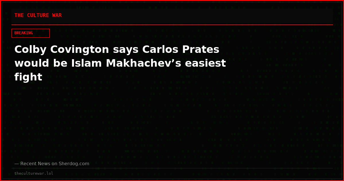 Colby Covington says Carlos Prates would be Islam Makhachev’s easiest fight