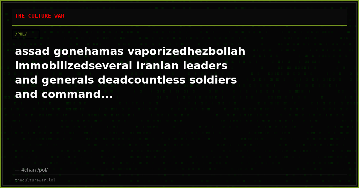 assad gonehamas vaporizedhezbollah immobilizedseveral Iranian leaders and generals deadcountless soldiers and command...