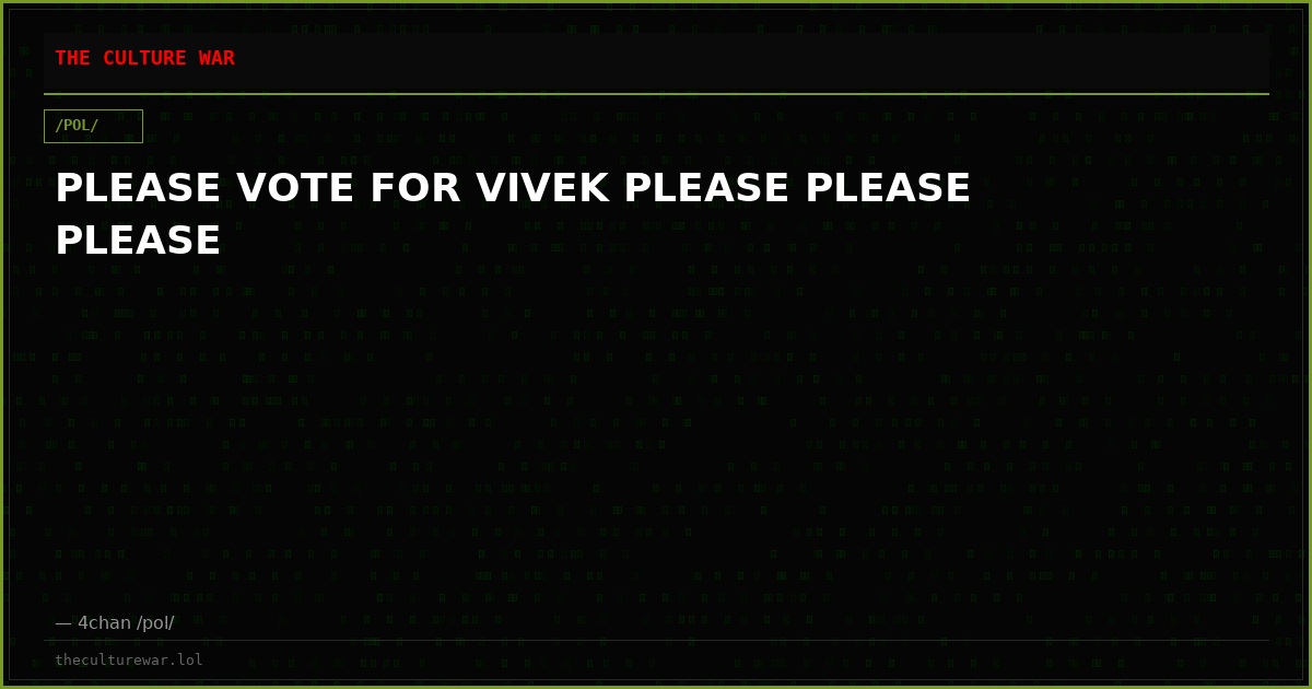 PLEASE VOTE FOR VIVEK PLEASE PLEASE PLEASE