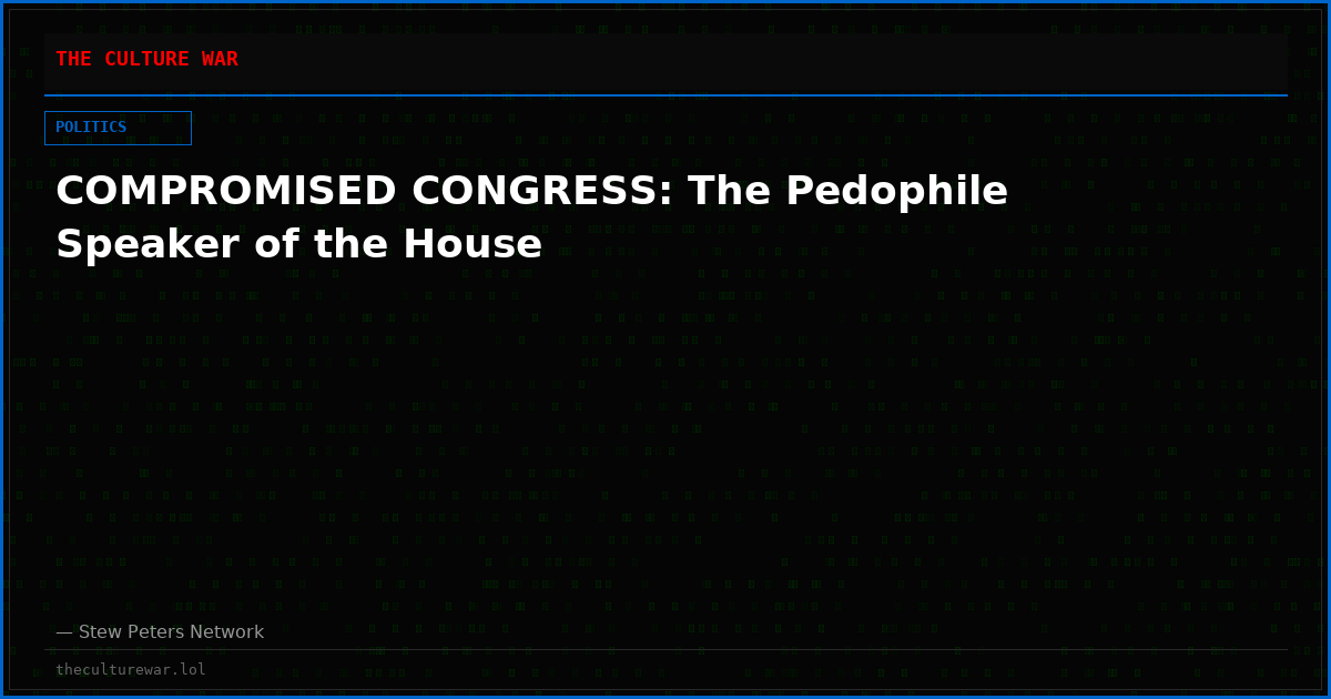 COMPROMISED CONGRESS: The Pedophile Speaker of the House