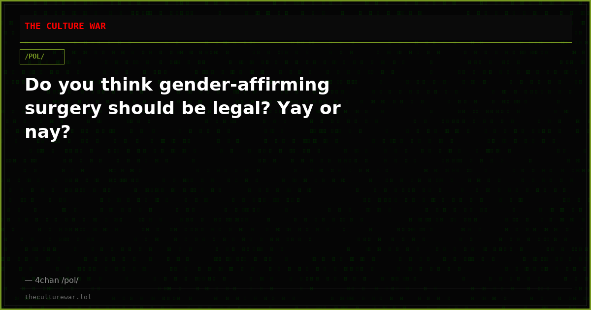 Do you think gender-affirming surgery should be legal? Yay or nay?