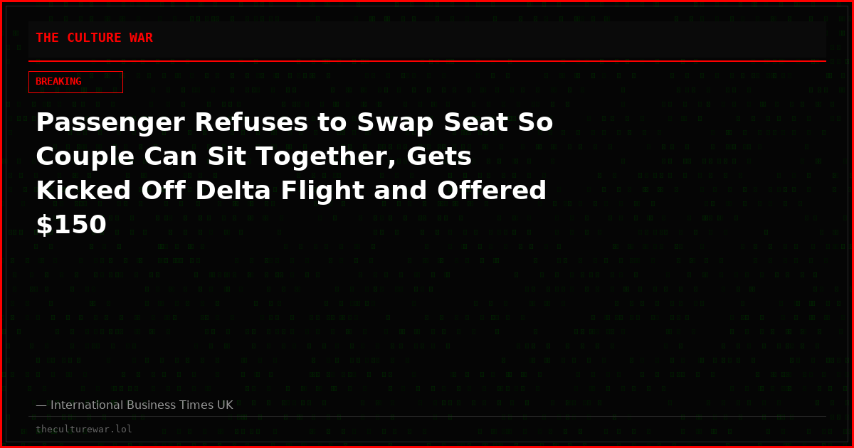 Passenger Refuses to Swap Seat So Couple Can Sit Together, Gets Kicked Off Delta Flight and Offered $150