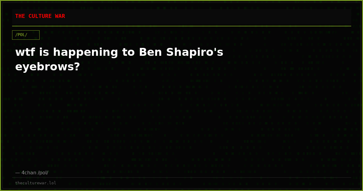 wtf is happening to Ben Shapiro's eyebrows?