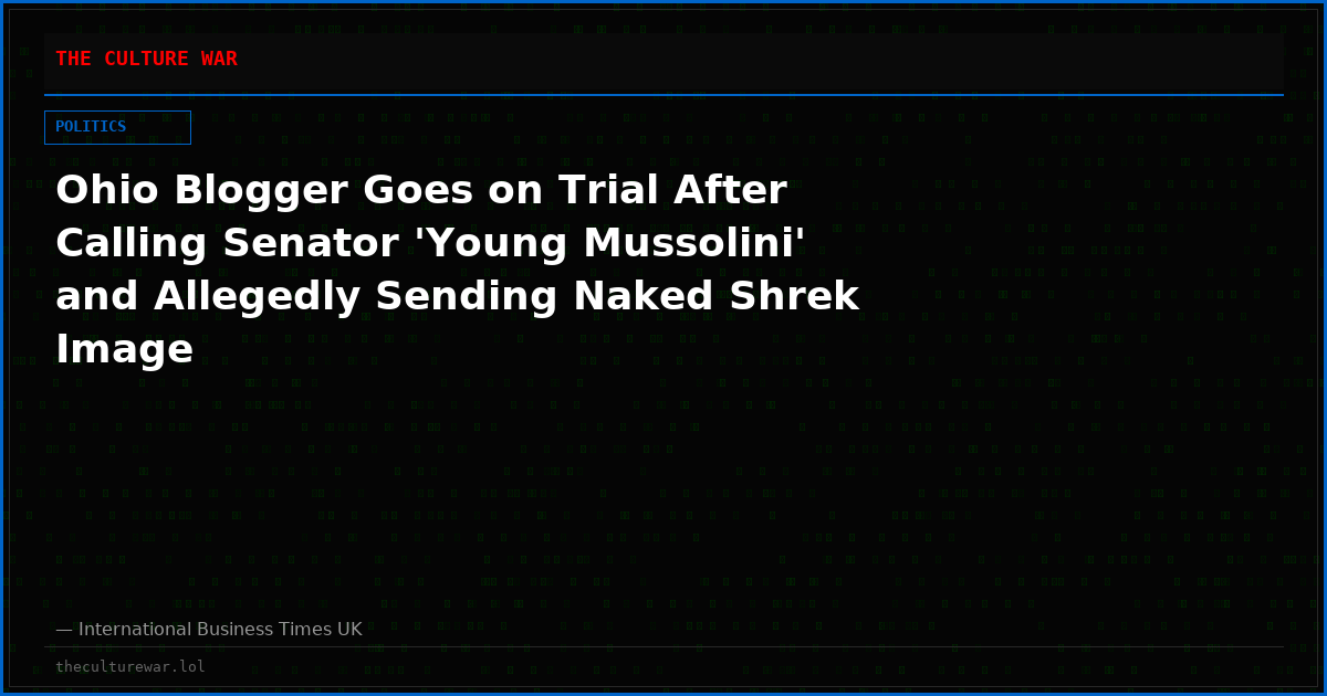Ohio Blogger Goes on Trial After Calling Senator 'Young Mussolini' and Allegedly Sending Naked Shrek Image