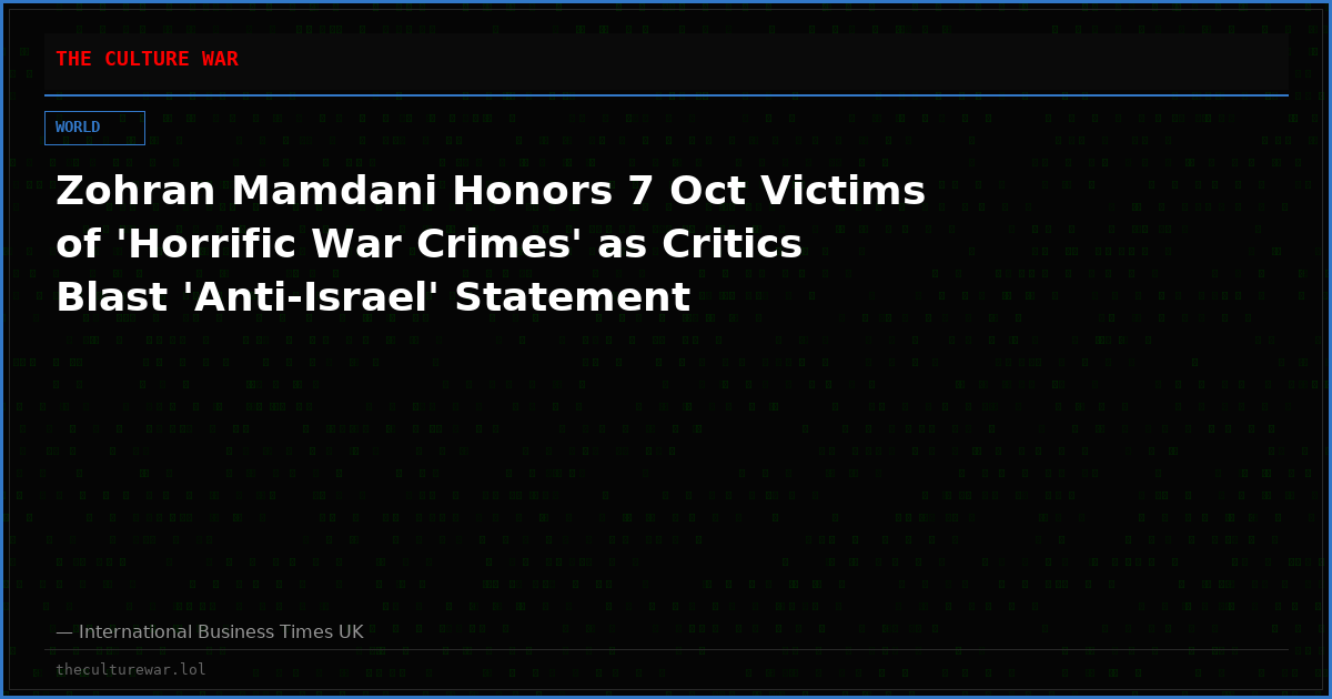 Zohran Mamdani Honors 7 Oct Victims of 'Horrific War Crimes' as Critics Blast 'Anti-Israel' Statement