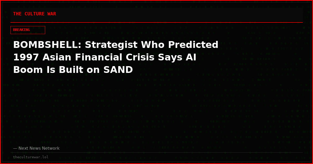 BOMBSHELL: Strategist Who Predicted 1997 Asian Financial Crisis Says AI Boom Is Built on SAND