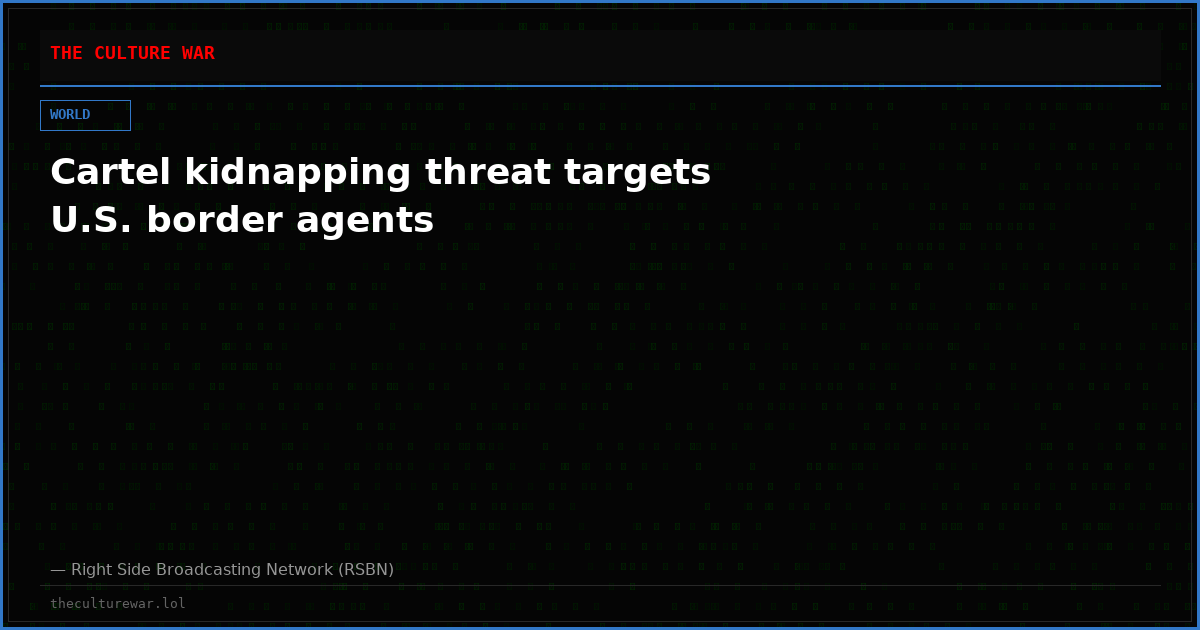 Cartel kidnapping threat targets U.S. border agents