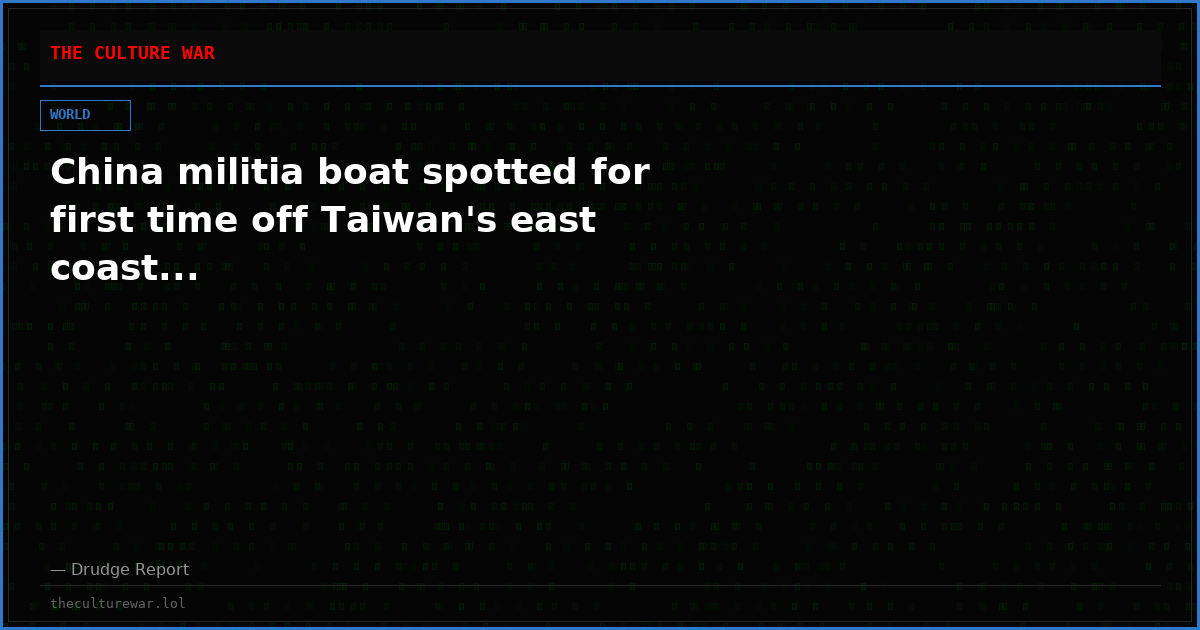 China militia boat spotted for first time off Taiwan's east coast...