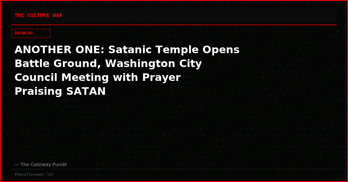ANOTHER ONE: Satanic Temple Opens Battle Ground, Washington City Council Meeting with Prayer Praising SATAN