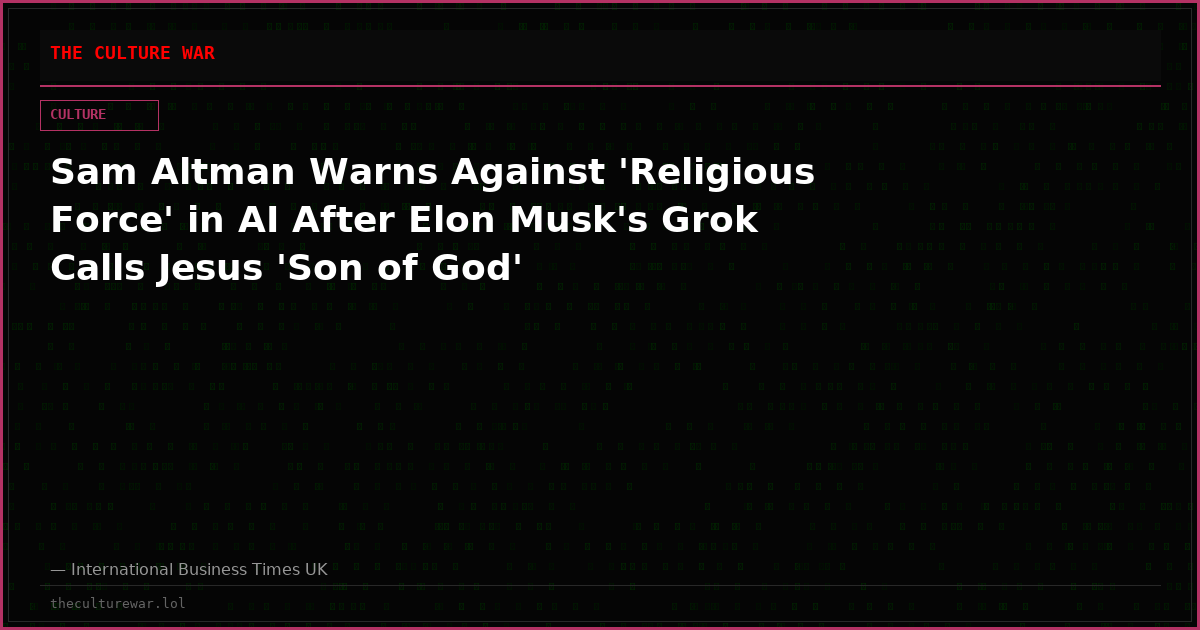 Sam Altman Warns Against 'Religious Force' in AI After Elon Musk's Grok Calls Jesus 'Son of God'