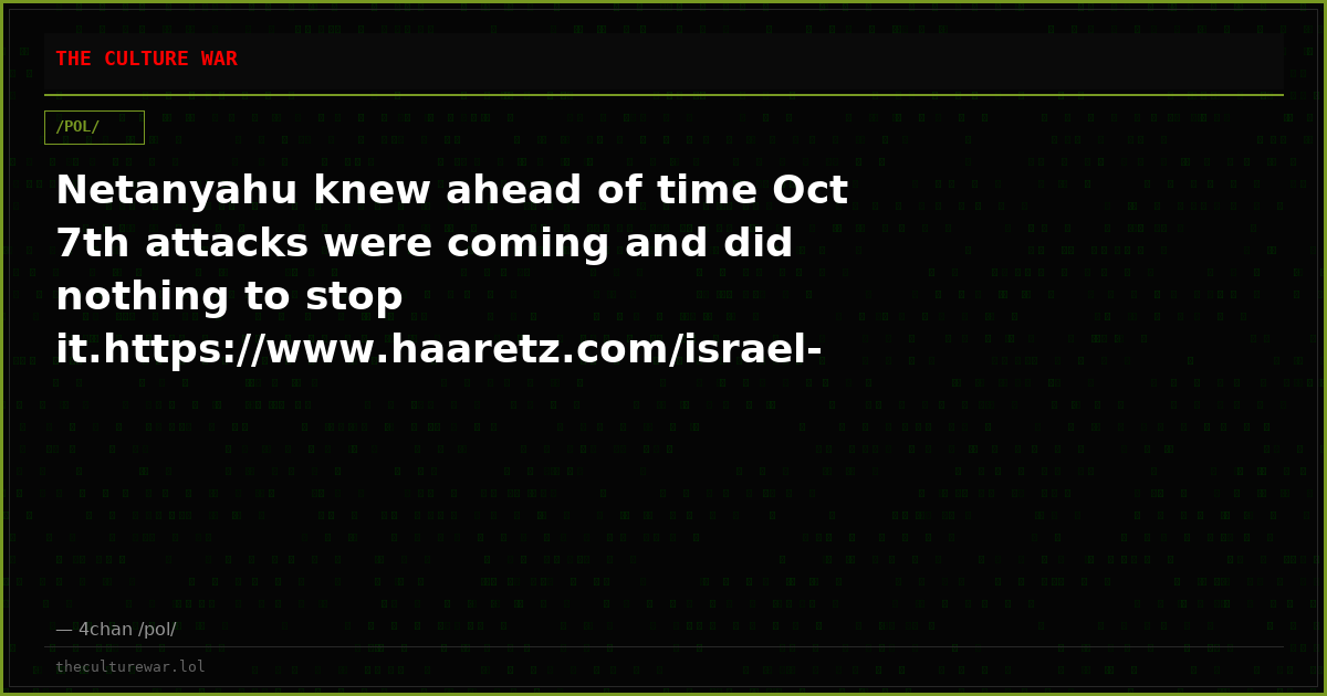Netanyahu knew ahead of time Oct 7th attacks were coming and did nothing to stop it.https://www.haaretz.com/israel-ne...