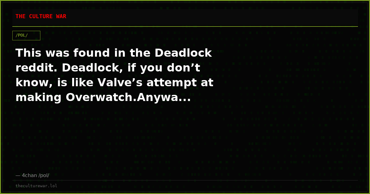 This was found in the Deadlock reddit. Deadlock, if you don’t know, is like Valve’s attempt at making Overwatch.Anywa...