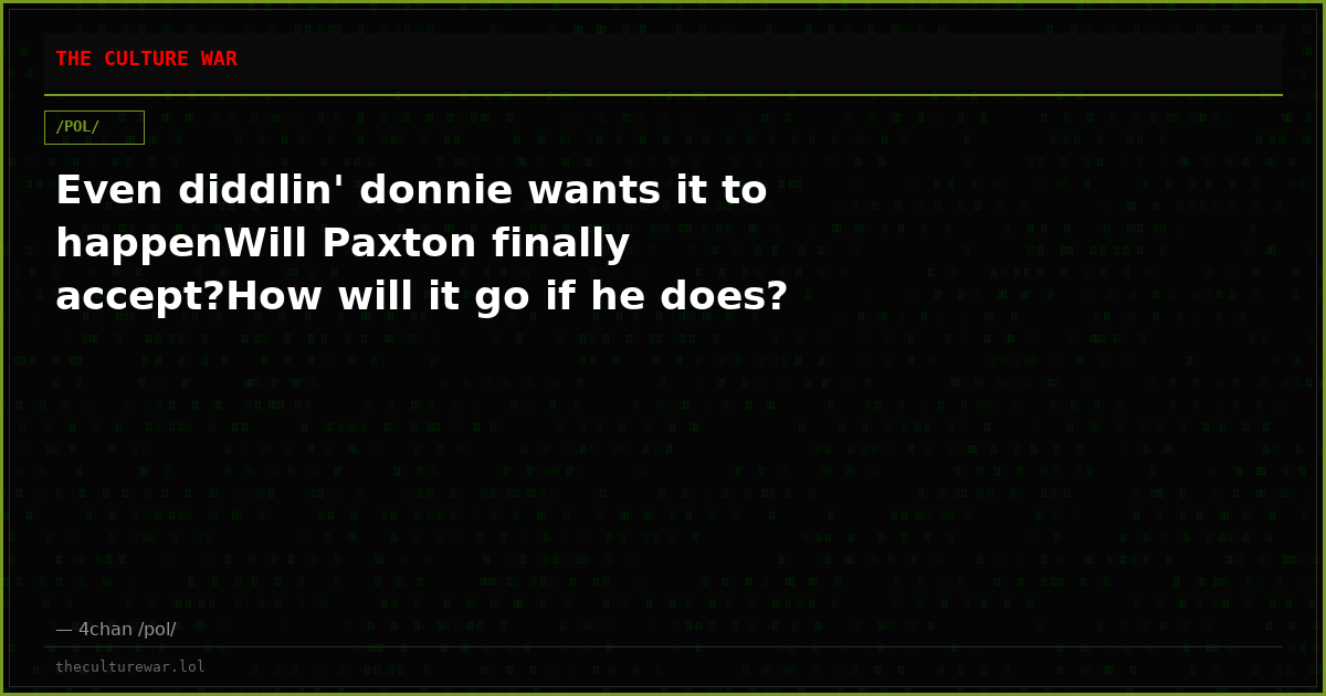 Even diddlin' donnie wants it to happenWill Paxton finally accept?How will it go if he does?